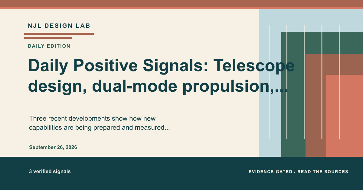 Summary image for the daily positive signals: Daily Positive Signals: Telescope design, dual-mode propulsion, and artificial-intelligence safety testing