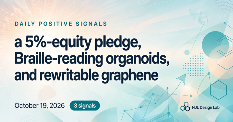 Daily Positive Signals, October 19, 2026: a 5%-equity pledge, Braille-reading organoids, and rewritable graphene